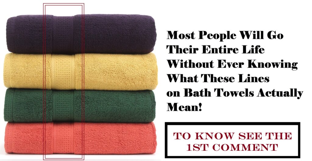 lines on Bath Towel means 1